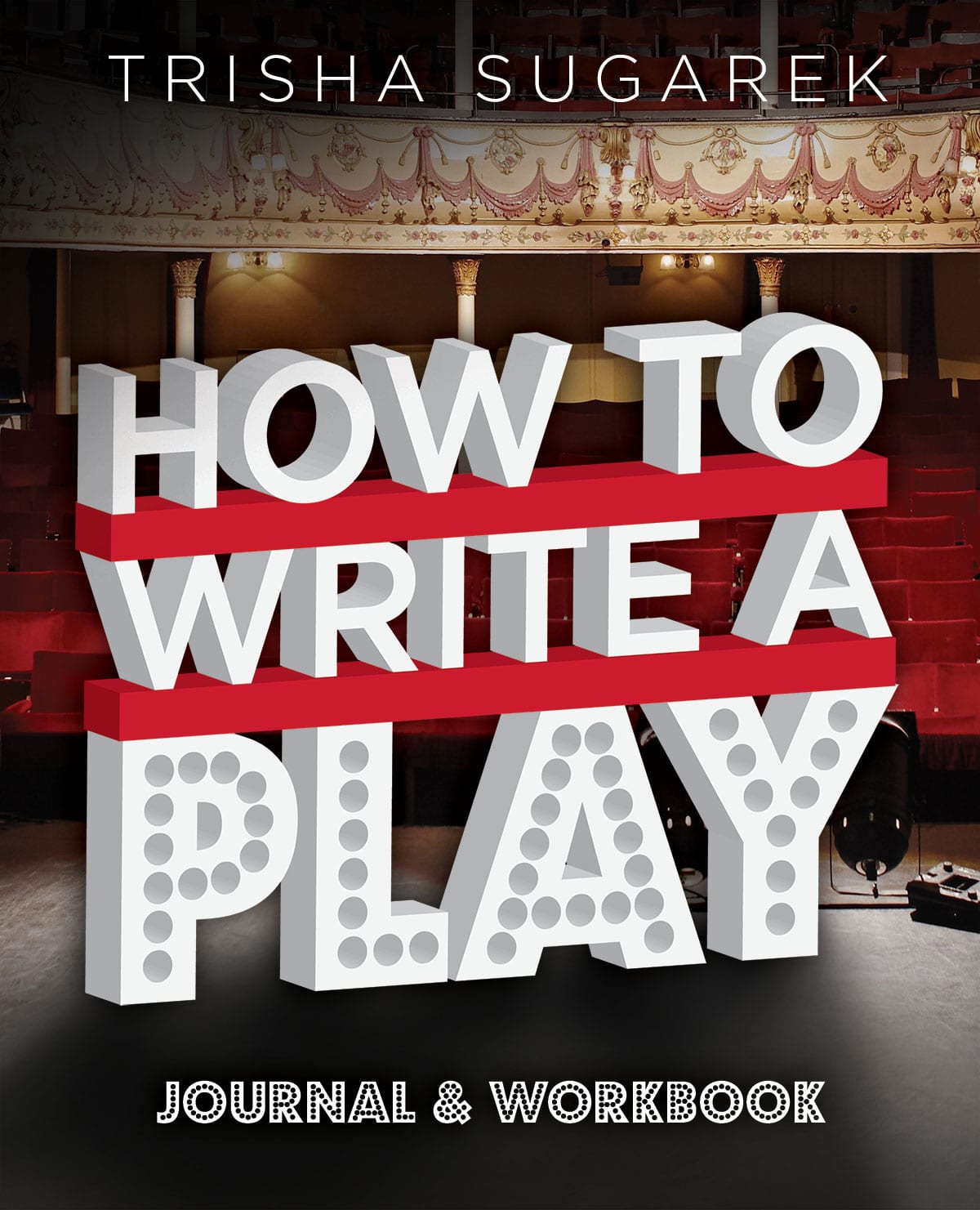 How To Write a Play ~~ Journal/Handbook - Trisha Sugarek, Writer